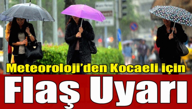 Meteoroloji’den Kocaeli için kuvvetli yağış uyarısı geldi