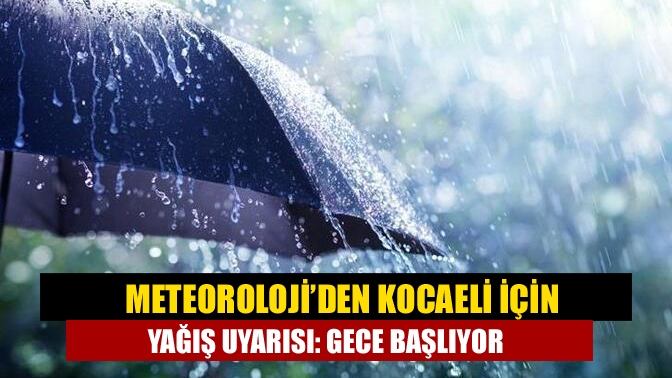 Meteoroloji, Kocaeli için sağanak yağış uyarısında bulundu. Açıklamada kent için
