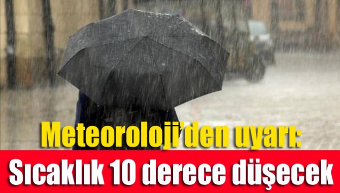 Meteoroloji, hava sıcaklığının kuzey, iç ve doğu kesimlerde hafta ortasına