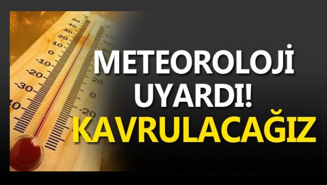 Meteoroloji Genel Müdürlüğü, vatandaşları sıcaklık artışına karşı uyardı, hafta sonuna