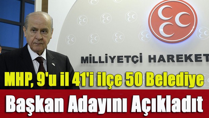 Milliyetçi Hareket Partisi (MHP), 9'u il, 41'i ilçe olmak üzere