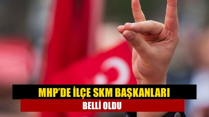 Yerel seçimler öncesinde parti içi görevlendirmelerin yapılmaya başlandığı MHP’de ilçe