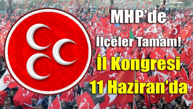 MHP’de ilçelerdeki kongre takvimi sona erdi. 12 ilçenin 6’sında seçimler