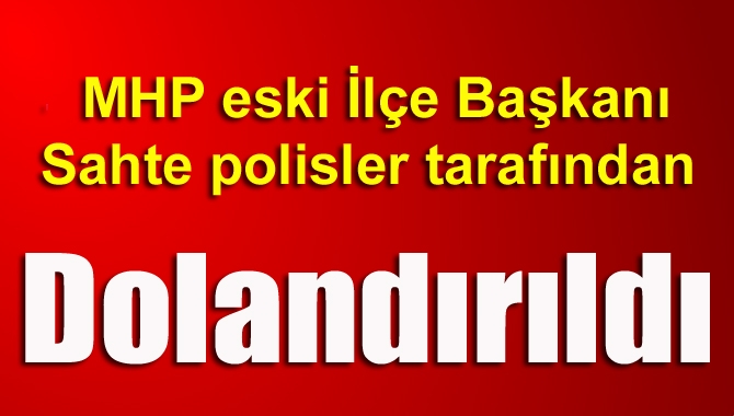 MHP eski İzmit ilçe başkanı Yusuf Kenek sahte polisler tarafından