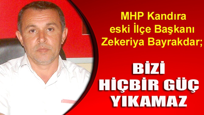 MHP Kandıra eski İlçe Başkanı Zekeriya Bayrakdar, siyasi partilerdeki birlik