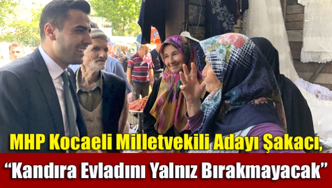 Kocaeli’nin siyaset üstü manav adayı olarak konuşulan ismi MHP Kocaeli