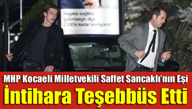 MHP Kocaeli Milletvekili Saffet Sancaklı’nın İstanbul’da bulunan eşi Hülya Sancaklı’nın