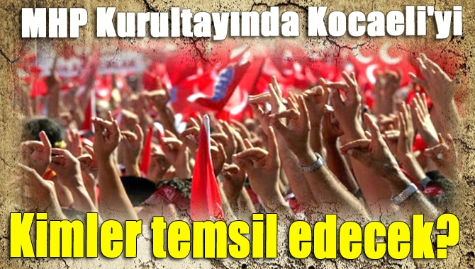 MHP'de büyük gün yaklaşıyor. 19 Haziran Pazar günü MHP Kurultayında
