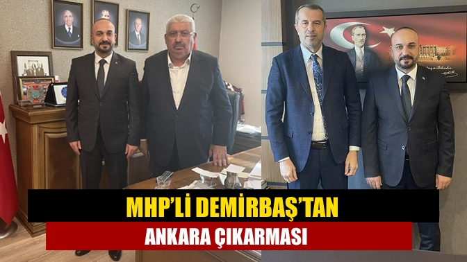 MHP İl Başkanı Murat Nuri Demirbaş, Ankara’ya giderek MHP Genel