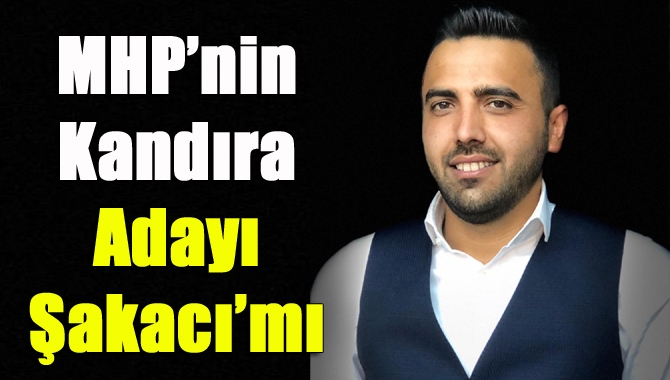 MHP’li Alperen Şakacı’nın ismi, Kocaeli ve Kandıra kulislerinde en çok