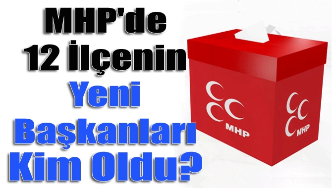 MHP’de 12 ilçe’nin tamamında gerçekleştirilen kongrelerin 6’sı tek adaylı 6’sı