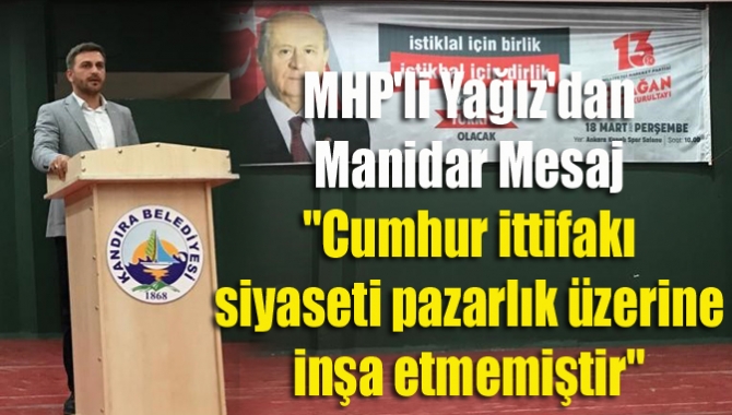 MHP Kandıra İlçe Yöneticilerinden Teşkilat Başkanı Mustafa Yağız, "Cumhur ittifakı