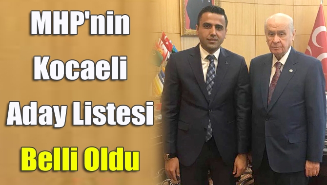 MHP'nin 27. dönem milletvekilliği aday listesi netleşti. MHP'nin Kocaeli milletvekili