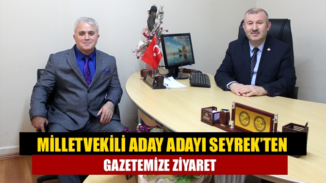 AK Parti Kocaeli Milletvekili Aday Adayı Kenan Seyrek, gazetemizi ziyaret