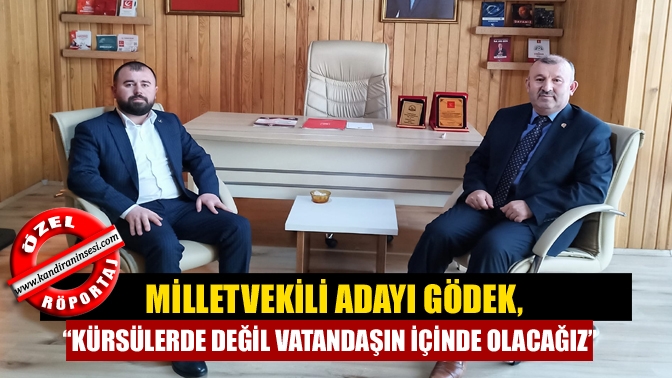 Yeniden Refah Partisi 3. sıra Milletvekili Adayı Levent Gödek, “Halkımıza