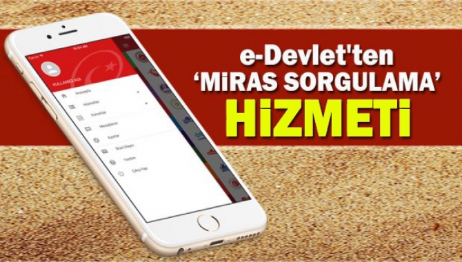 Bir yakınınızdan size miras kalıp kalmadığını öğrenmek artık daha kolay