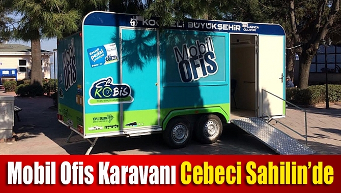 Büyükşehir Belediyesi’nin seyahat kartları ve KOBİS işlemlerinin yapılabildiği Mobil Ofis