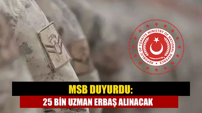 Milli Savunma Bakanlığı, Kara Kuvvetleri Komutanlığı'nın yapacağı 25 bin uzman