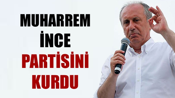 Muharrem İnce'nin başlattığı Memleket Hareketi'nin partileşme süreci tamamlandı. Memleket Partisi'nin