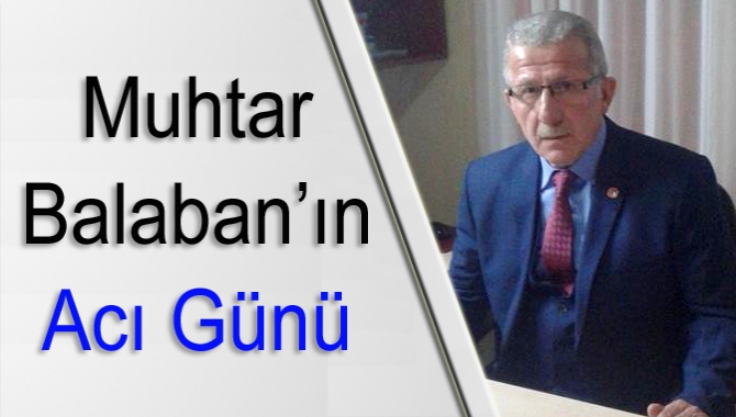 Kandıra Aydınlık Mahallesi Muhtarı İsmail Balaban’ın annesi Zikriye Balaban, vefat