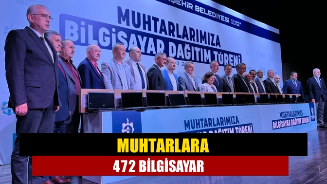 Büyükşehir Belediyesi, 472 muhtara muhtarlıkta kullanılmak üzere bilgisayarları törenle teslim