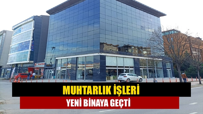 Kocaeli Büyükşehir Belediyesi Muhtarlık İşleri Dairesi Başkanlığı, yeni binasına taşındı.