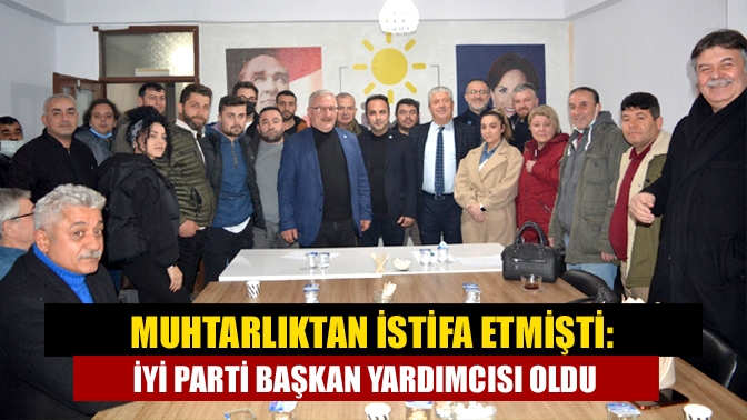 Geçtiğimiz günlerde Cebeci Mahalle Muhtarlığı'ndan istifa eden Gürkan Durmuş, İYİ