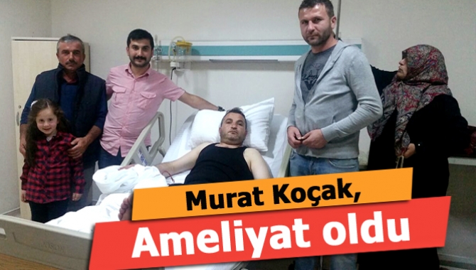 Kandıra esnaflarından Koçak Gayrimenkul’un sahibi Murat Koçak, safra kesesinden ameliyat