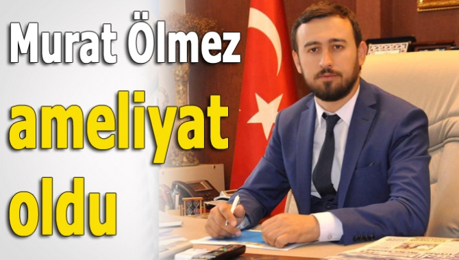 Kandıra Belediye Başkan Yardımcısı Murat Ölmez, böbrek taşı ameliyatı oldu.