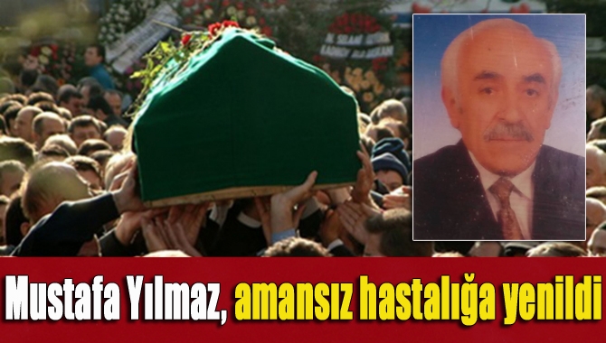 Kandıra’nın tanınmış esnaflarından Mustafa Yılmaz (79), amansız hastalığa yenik düştü.
