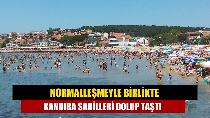 Hava sıcaklığının artması ve normalleşme ile birlikte Kandıra sahilleri tatilcilerin