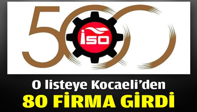 Türkiye’nin en büyük 500 sanayi kuruluşu arasında Kocaeli'den 80 firma