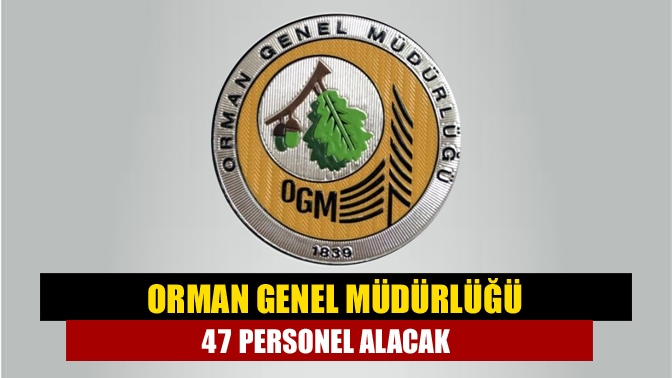 Orman Genel Müdürlüğü 47 sözleşmeli personel istihdam edileceğini duyurdu.