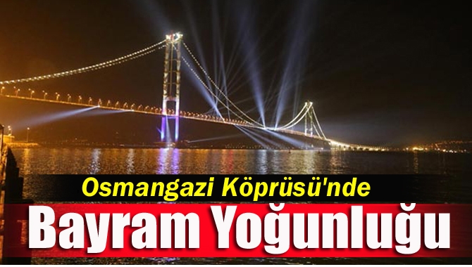 Ramazan Bayramı öncesinde yola çıkan tatilciler, dün hizmete açılan Osmangazi
