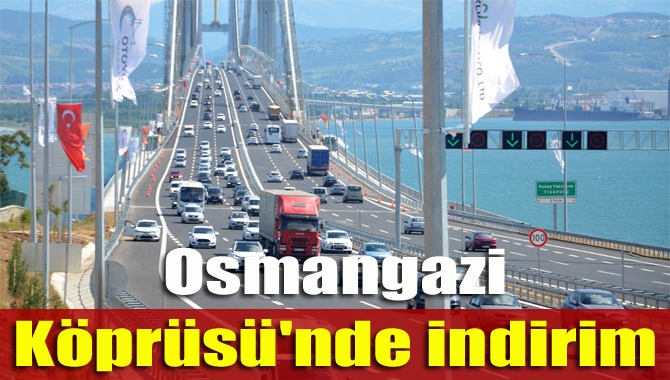 Osmangazi Köprüsü'nde bu gece yarısından itibaren geçerli olacak indirim yapıldı