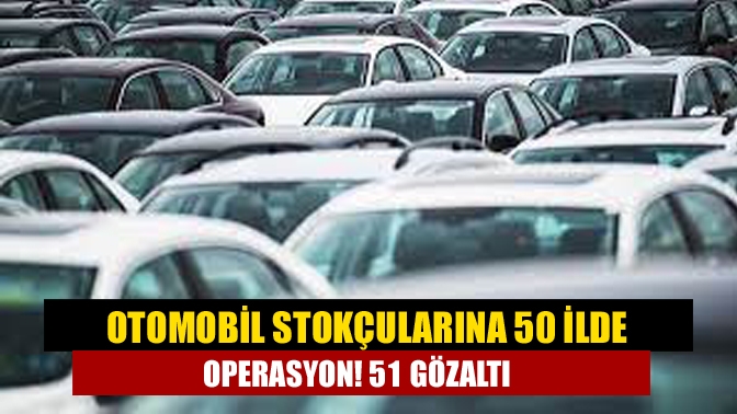 Karabük merkezli 50 ilde "bayilerdeki araçları toplayarak tekel oluşturdukları ve