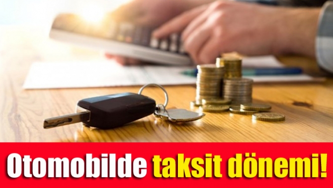 Taşıt satışlarında değerine göre 24 ile 60 ay arasında taksit