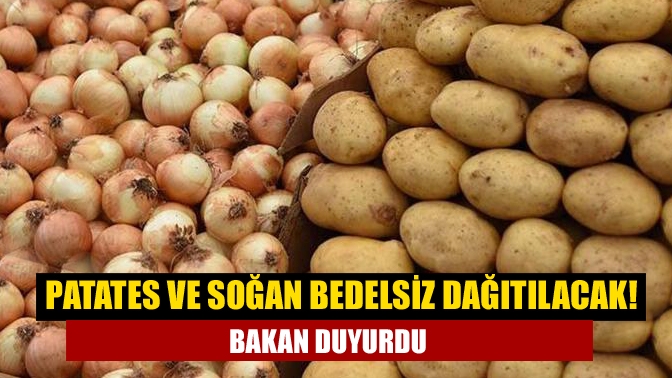 Tarım ve Orman Bakanı Bekir Pakdemirli "Patates ve kuru soğan
