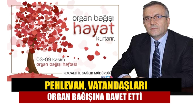 Kocaeli İl Sağlık Müdürü Yüksel Pehlevan 3-9 Kasım Dünya Organ