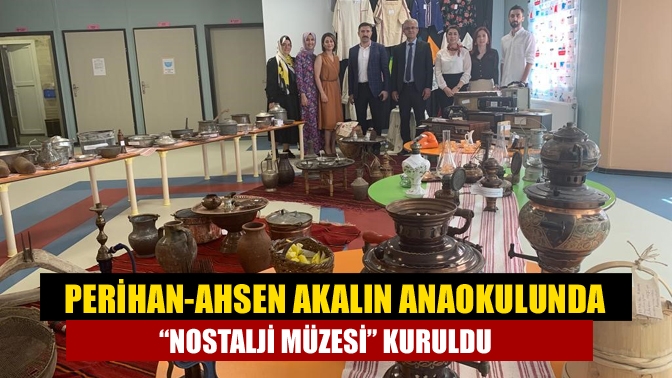 Perihan-Ahsen Akalın Anaokulunda Müzeler Haftası doğrultusunda bir Nostalji Müzesi kuruldu.