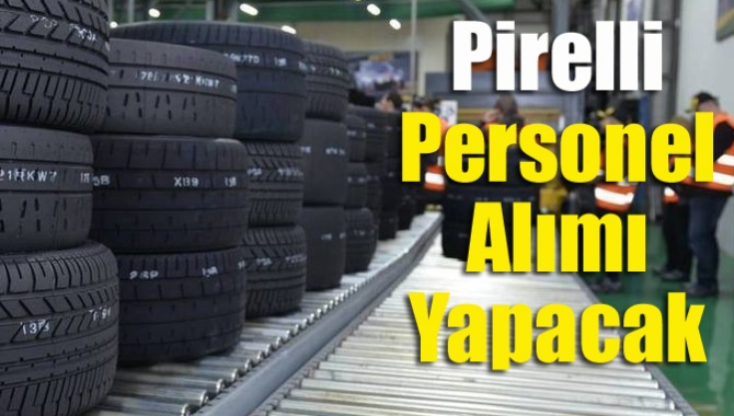Pirelli Türkiye, Kartepe’de bulunan üretim tesislerine geçici personel alımı yapılacağını