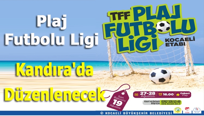 Kocaeli Büyükşehir Belediyesi,27-28 Ağustos tarihlerinde Plaj Futbolu Ligi Kandıra Etabı'nı