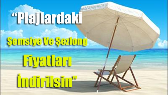 Kocaeli sahillerindeki şezlong ve şemsiye fiyatlarının uygun seviyeye getirilmesi isteniyor.