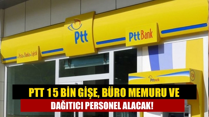 PTT'nin yeni yılın gelmesiyle 2022'de 15 bin personel alımı yapması