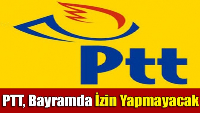 PTT AŞ, hizmet verdiği sektörlerdeki faaliyetlerin Kurban Bayramı öncesinde aksamadan