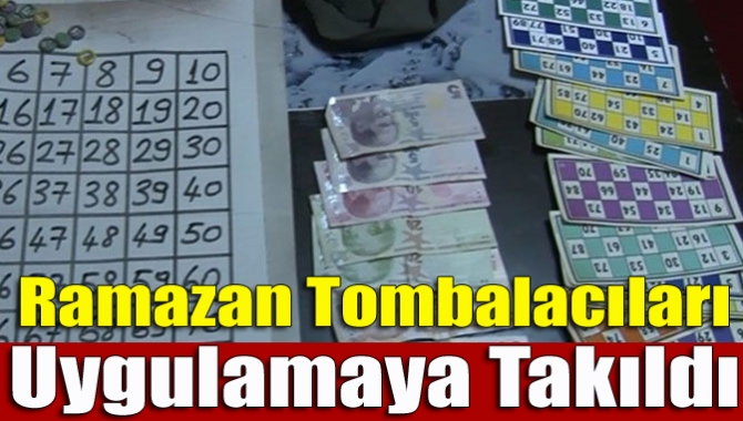 Ramazan ayında atış gösteren kumar ve tombala oyunların engellemek amacıyla