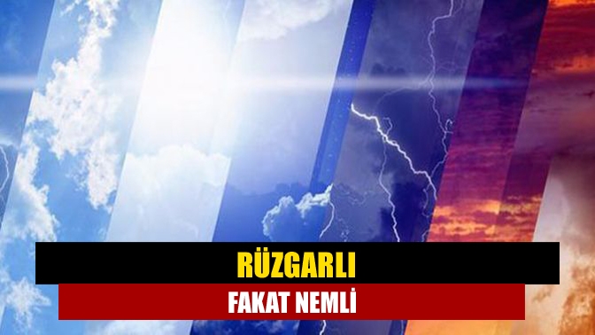 Meteoroloji Genel Müdürlüğü'nden yapılan açıklamaya göre, Bölgemizde nemli hava etkisini