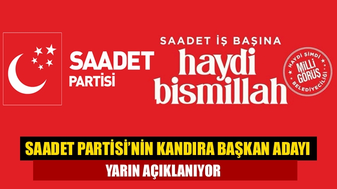 31 Mart yerel seçimlerine az bir zaman kala Saadet Partisi’nin