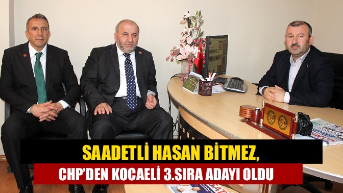 Kocaeli'de CHP listesinden 3. sırada aday gösterilen Saadet Partisi Genel