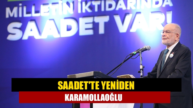 Saadet Partisi'nin 8. Olağan Büyük Kongresi'nde Temel Karamollaoğlu, yeniden genel
